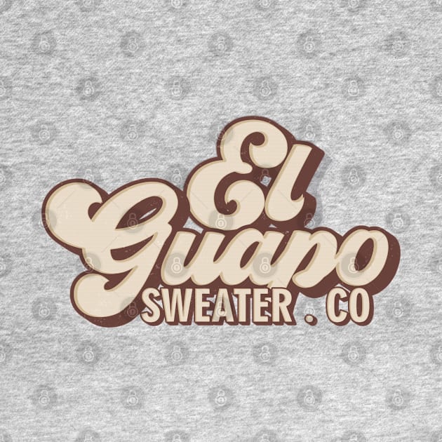 El Guapo Sweater. Co by djwalesfood